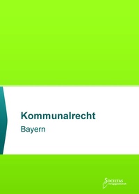 Abbildung von: Kommunalrecht Bayern - Societas Verlagsgesellschaft - Dr. René Wieser