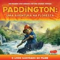 Cover: Paddington: Uma aventura na floresta | O livro ilustrado do filme - HarperKids