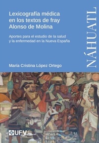 Abbildung von: Lexicografía médica en los textos de fray Alonso de Molina - Editorial UFV