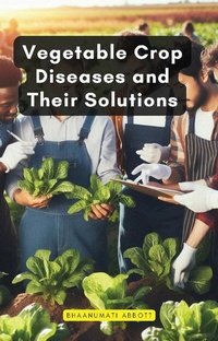 Abbildung von: Vegetable Crop Diseases and Their Solutions - Educohack Press