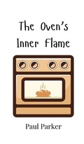 Cover: The Oven's Inner Flame - Creative Arts Management Ou