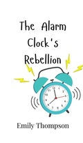 Cover: The Alarm Clock's Rebellion - Creative Arts Management Ou