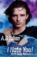 Cover: I Hate You! M/M Bully Romance - A.B Julian