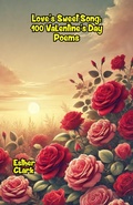 Cover: Love's Sweet Song: 100 Valentine's Day Poems - Bright Minds Books
