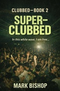 Cover: Super-Clubbed (Clubbed., #2) - Mark Bishop