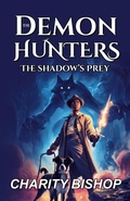 Cover: The Demon Hunters: The Shadow's Prey - Charity Bishop
