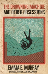 Enlarge image Cover: The Drowning Machine and Other Obsessions - Undertaker Books