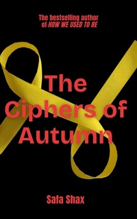 Enlarge image Cover: The Ciphers of Autumn - Safa Shax