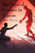 Cover: Mechanical Dreams in Silicon - Elias Thorne