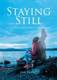 Abbildung von: Staying Still: A Contemplative's Search for Meaning - Fulton Books, Inc.