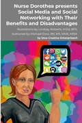Cover: Nurse Dorothea presents Social Media and Social Networking with Their Benefits and Disadvantages - Dow Creative Enterprises