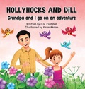 Cover: Hollyhocks and Dill - D.G. Fliehman Publishing