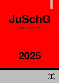 Abbildung von: Jugendschutzgesetz - JuSchG 2025 - epubli