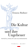Cover: Die Kultur und ihre Ungeheuer - Verlag Turia + Kant