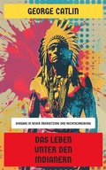Cover: Das Leben unter den Indianern - Neu &uuml;bersetzt Verlag