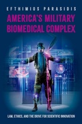 Abbildung von: America's Military Biomedical Complex - OUP eBook