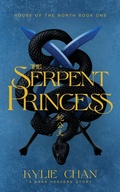 Cover: The Serpent Princess (House of the North, #1) - Kylie Chan