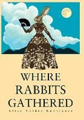 Cover: Where Rabbits Gathered - Tome Hill Press