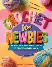 Abbildung von: Crochet for Newbies - Delara Chowdhury