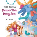 Cover: Bella Brown's Messier Than Messy Room - Self Employed Author