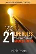 Cover: The 21 Life Rules Every Child Should Live By - Achievers Publishing