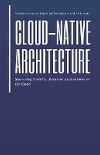 Abbildung von: Cloud-Native Architecture: Mastering Scalable, Resilient Applications in the Cloud (Edition1) - Unknown