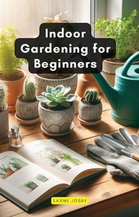 Abbildung von: Indoor Gardening for Beginners - Educohack Press