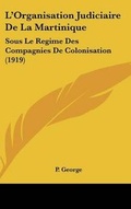 Cover: L'Organisation Judiciaire de La Martinique - Kessinger Publishing