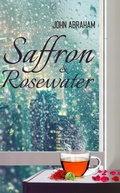Cover: Saffron & Rosewater - Story of Two Lives Entwined by Destiny - Leadstart
