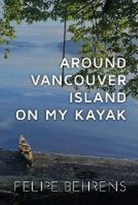 Abbildung von: Around Vancouver island on My Kayak - Best Coast - Around on my Kayak