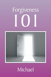 Enlarge image Cover: Forgiveness 101 - Xlibris Us