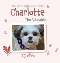 Enlarge image Cover: Charlotte The Adorable - Palmetto Publishing