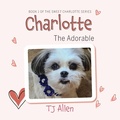 Cover: Charlotte The Adorable - Palmetto Publishing