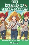 Cover: The Mystery of the Sneaky Parrots - Pam Kumpe