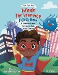 Cover: Wade the Warrior Fights Back - Flor Publishing LLC
