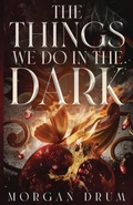 Cover: The Things We Do in the Dark - Morgan Drum Books