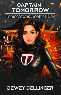 Enlarge image Cover: Captain Tomorrow: Tomorrow is Another Day - D to the Fourth Books & Scripts, LLC