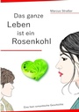 Cover: Das ganze Leben ist ein Rosenkohl - tredition