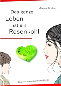 Enlarge image Cover: Das ganze Leben ist ein Rosenkohl - tredition
