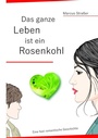 Cover: Das ganze Leben ist ein Rosenkohl - tredition