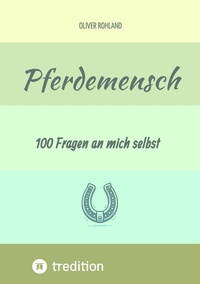Abbildung von: Pferdemensch - 100 Fragen an mich selbst - tredition