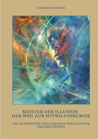 Abbildung von: Meister der Illusion: Der Weg zur Hypno-Chirurgie - tredition