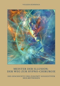 Abbildung von: Meister der Illusion: Der Weg zur Hypno-Chirurgie - tredition