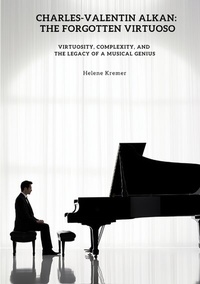 Abbildung von: Charles-Valentin Alkan: The Forgotten Virtuoso - tredition