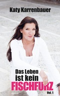 Cover: Das Leben ist kein Fischfurz, Vol. 1 - novum Verlag