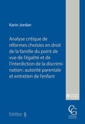 Cover: Analyse critique de r&eacute;formes choisies en droit de la famille du point de vue de l'&eacute;galit&eacute; et de l'interdiction de la discrimination : autorit&eacute; parentale et entretien de l'enfant - Schulthess Juristische Medien
