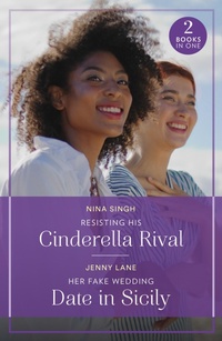 Abbildung von: Resisting His Cinderella Rival / Her Fake Wedding Date In Sicily - Mills & Boon