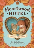 Cover: Heartwood Hotel: Family Forever - Little, Brown Young Readers