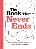 Cover: Books That Drive Kids CRAZY!: The Book That Never Ends - Little, Brown Young Readers