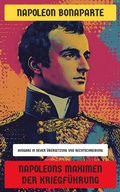 Cover: Napoleons Maximen der Kriegf&uuml;hrung - Neu &uuml;bersetzt Verlag